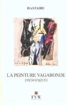 Couverture du livre « Peinture vagabonde » de Claude Hastaire aux éditions Van Wilder