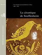 Couverture du livre « La céramique de soufflenheim ; cent cinquante ans de production en Alsace 1800 - 1950 » de  aux éditions Lieux Dits