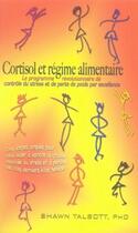 Couverture du livre « Cortisol et régime alimentaire » de Shawn Talbott aux éditions Mieux Etre