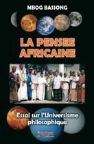 Couverture du livre « La pensée africaine ; essai sur l'universisme philosophique » de Mbog Bassong aux éditions Books On Demand