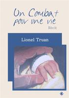 Couverture du livre « Un combat pour une vie » de Lionel Truan aux éditions Kadaline