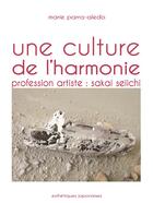 Couverture du livre « Une culture de l'harmonie : profession artiste » de Marie Parra Aledo aux éditions Esthetiques Japonaises