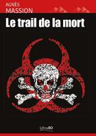 Couverture du livre « Le trail de la mort » de Massion Agnes aux éditions Ultra Bd