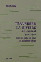 Couverture du livre « Traverser la rivière » de Mathias Forge et Jean-Baptiste Cautain aux éditions Draw-draw