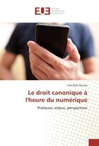 Couverture du livre « Le droit canonique a l'heure du numerique » de Ducass Yves Alain aux éditions Editions Universitaires Europeennes