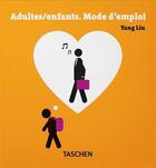 Couverture du livre « Adultes/enfants : mode d'emploi » de Yang Liu aux éditions Taschen