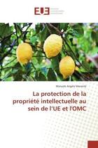 Couverture du livre « La protection de la propriété intellectuelle au sein de l'UE et l'OMC » de Manuele Angelo Manente aux éditions Editions Universitaires Europeennes