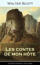 Couverture du livre « Les contes de mon hôte (L'édition intégrale - 6 volumes) » de Walter Scott aux éditions E-artnow