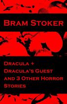 Couverture du livre « Dracula + Dracula's Guest and 3 Other Horror Stories » de Bram Stoker aux éditions E-artnow