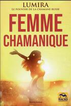 Couverture du livre « Femme chamanique : beauté, guérison, sensualité » de Lumira aux éditions Macro Editions