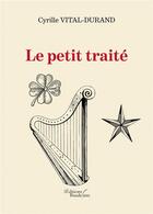 Couverture du livre « Le petit traité » de Vital Durand Cyrille aux éditions Baudelaire