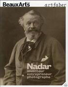 Couverture du livre « Nadar, inventeur, entrepreneur et photographe » de Art Faber aux éditions Beaux Arts Editions