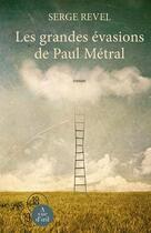 Couverture du livre « Les grandes evasions de Paul Métral » de Serge Revel aux éditions A Vue D'oeil