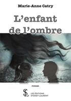 Couverture du livre « L enfant de l ombre » de Catry Marie-Anne aux éditions Sydney Laurent