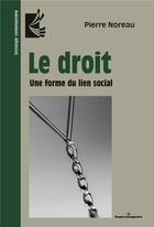 Couverture du livre « Le droit : une forme du lien social » de Pierre Noreau aux éditions Hermann