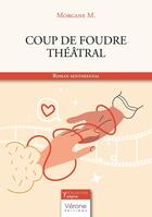 Couverture du livre « Coup de foudre théâtral » de Morgane M. aux éditions Verone