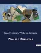 Couverture du livre « Pérolas e Diamantes » de Jacob Grimm et Wilhelm Grimm aux éditions Culturea