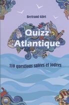 Couverture du livre « Quizz Atlantiqus ; 110 questions salées et iodées » de Bertrand Gilet aux éditions Banquises Et Cometes