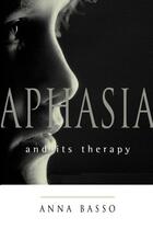 Couverture du livre « Aphasia and Its Therapy » de Basso Anna aux éditions Oxford University Press Usa