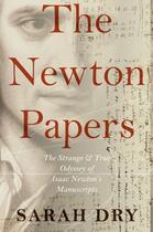 Couverture du livre « The Newton Papers: The Strange and True Odyssey of Isaac Newton's Manu » de Dry Sarah aux éditions Oxford University Press Usa