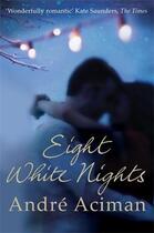 Couverture du livre « Eight White Nights » de Andre Aciman aux éditions Atlantic Books Digital