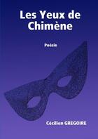 Couverture du livre « Les Yeux de Chimène » de Cecilien Gregoire aux éditions Lulu