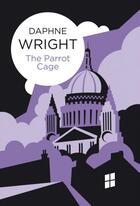 Couverture du livre « The Parrot Cage » de Wright Daphne aux éditions Pan Macmillan