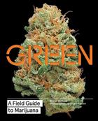 Couverture du livre « GREEN: A FIELD GUIDE TO MARIJUANA » de Dan Michaels et Chris Erikson aux éditions Chronicle Books