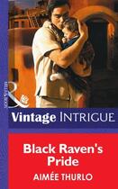 Couverture du livre « Black Raven's Pride (Mills & Boon Intrigue) » de Aimee Thurlo aux éditions Mills & Boon Series