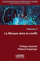 Couverture du livre « La marque dans le conflit » de Thibaud Zuppinger et Philippe Sachetti aux éditions Iste