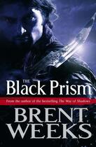 Couverture du livre « The black prism - the lightbringer trilogy: book 1 » de Brent Weeks aux éditions Orbit Uk