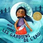 Couverture du livre « Nous sommes les gardiens de l'eau » de Carole Lindstrom et Michaela Goade aux éditions Le Lotus Et L'elephant