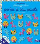 Couverture du livre « Perles à eau pixels ; 6 animaux à réaliser ! » de  aux éditions Deux Coqs D'or