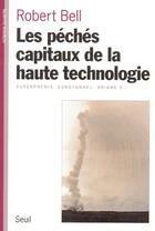 Couverture du livre « Les péchés capitaux de la haute technologie ; superphénix, eurotunnel, ariane 5... » de Robert Bell aux éditions Seuil