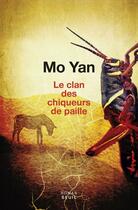 Couverture du livre « Le clan des chiqueurs de paille » de Mo Yan aux éditions Seuil