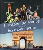 Couverture du livre « L' histoire de France racontée par les monuments » de Renaud Thomazo aux éditions Larousse
