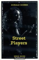 Couverture du livre « Street Players » de Donald Goines aux éditions Gallimard