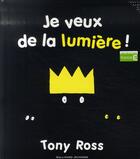 Couverture du livre « Je veux de la lumière » de Ross Tony aux éditions Gallimard-jeunesse