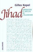 Couverture du livre « Jihad expansion et declin de l'islamisme » de Gilles Kepel aux éditions Gallimard