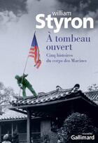 Couverture du livre « A tombeau ouvert; cinq histoires du corps des Marines » de William Styron aux éditions Gallimard