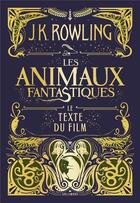 Couverture du livre « Les animaux fantastiques ; le texte du film » de J. K. Rowling aux éditions Gallimard-jeunesse