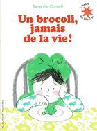 Couverture du livre « Un brocoli, jamais de la vie ! » de Samantha Cotterill aux éditions Gallimard-jeunesse