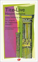 Couverture du livre « Histoire romaine ; livres XXXVI à XL ; les progrès de l'hégémonie romaine Tome 1 » de Tite-Live aux éditions Flammarion
