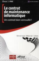 Couverture du livre « Le contrat de maintenance informatique ; un contrat bien verrouillé ! » de Veronique Cohen aux éditions Afnor