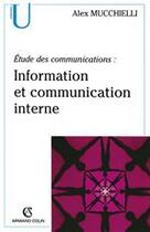 Couverture du livre « Information communication interne ; étude des communications (2e édition) » de Alex Mucchielli aux éditions Armand Colin