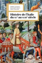 Couverture du livre « Histoire de l'Italie du XVe au XVIIIe siècle » de Emmanuelle Chapron et Delphine Carrangeot et Helene Chauvineau aux éditions Armand Colin