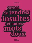 Couverture du livre « Carnet de tendres insultes et autres mots doux » de Claire Fay aux éditions Casterman