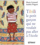 Couverture du livre « Tibili, le petit garçon qui ne voulait pas aller à l'école » de Andree Prigent et Marie Leonard aux éditions Magnard