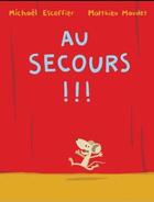 Couverture du livre « Au secours !!! » de Maudet/Escoffier aux éditions Ecole Des Loisirs