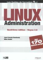 Couverture du livre « Linux Administration Avec 170 Exercices Corriges. 4eme Edition 2004 Noyau 2.6 (4e édition) » de Bouchaudy J F aux éditions Eyrolles